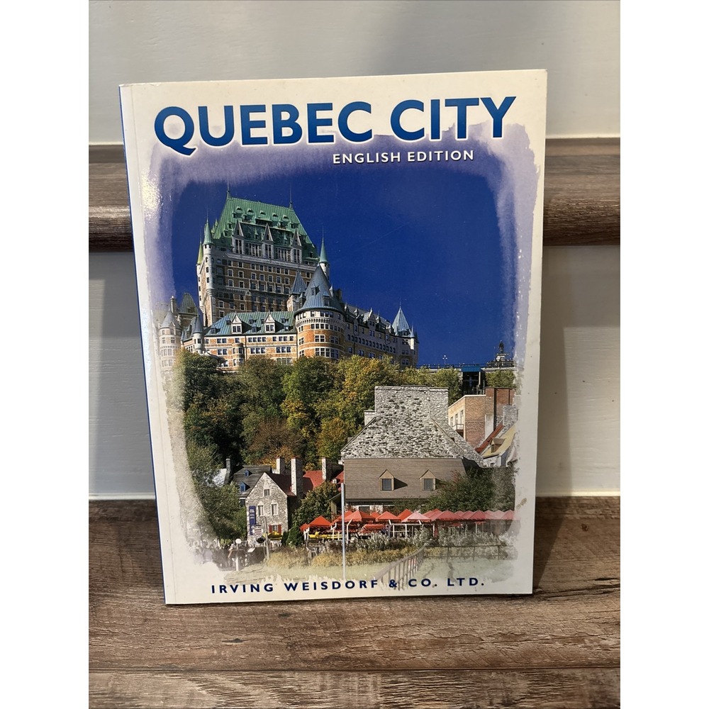 Quebec City English Edition Irving Weisdorf VERY NICE 1996